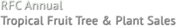 RFC Annual Tropical Fruit Tree &amp; Plant Sales